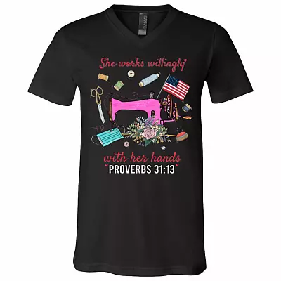 She Works Willingly With Her Hand Proverbs 31:13 Seamstress Sewing Machine T-Shirt - V-Neck Shirt