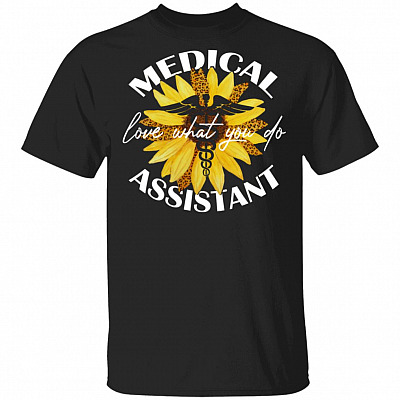 Medical Assistant Love What You Do T-Shirt - MA Gifts