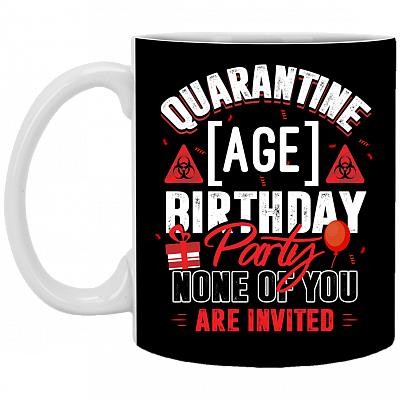 Personalized Quarantine Birthday Party None Of You Are Invited Coffee Mug - Beer Stein - Water Bottle