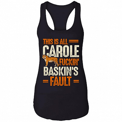 This Is Carole Fucking Baskin Fault Tiger Funny Cotton Tank Top Tee - Ladies Racerback Tank