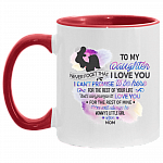To My Daughter From Mom Never Forget That I Love You I Can't Promise Accent Mug