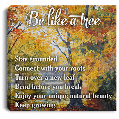 Be Like A Tree Keep Growing Gallery Wrapped Framed Canvas Prints - Unframed Poster - Home Decor Wall Art