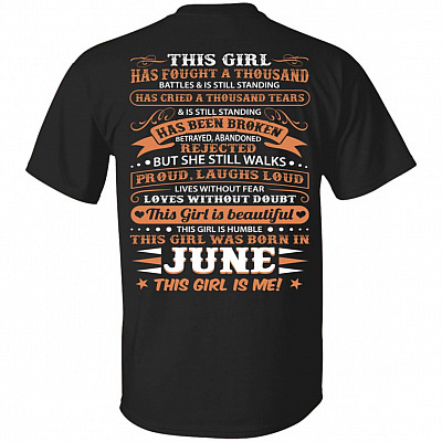 This Girl Has Fought A Thousand Battles And Cried Thousand Tears was Born in June Print On Back T-Shirt