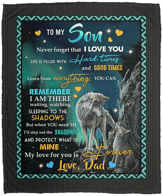 To My Son Never Forget That I Love You Life Is Hard Times Gift from Dad Fleece Blanket - Premium Sherpa Blanket
