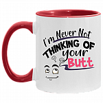 I'm Never Not Thinking of Your Butt Accent Mug