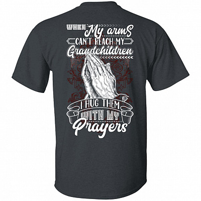Alternative view of When My Arms Can't Reach My Grandchildren I Hug Them with My Prayers Print On Back Only - Plain Front T-Shirt
