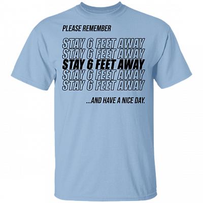 Stay 6 Feet Away T-shirt