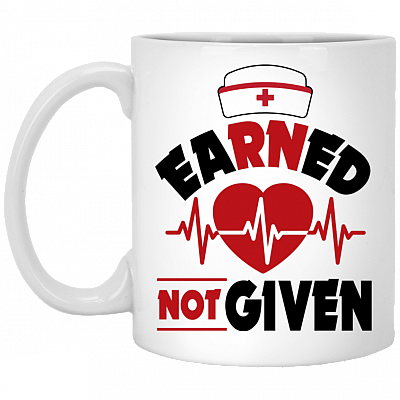 Earned Not Given Nurse Funny Ceramic Coffee Mug - Water Bottle - Color Changing Mug