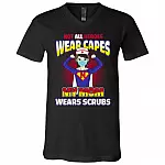 Not All Heroes Wear Capes My Mom Wears Scrubs T-Shirt V-Neck - Nurse Strong Superhero Woman Shirt
