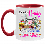 It's Not A Hobby It's A Post-Apocalyptic Life Skill Accent Mug - Coffee Mug - Funny Quilter Gifts