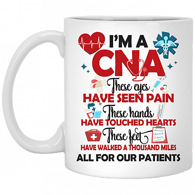 I'm A CNA All For Our Patients Ceramic Coffee Mug - Certified Nursing Assistant Gifts Mug