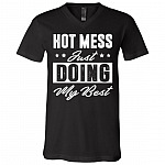 Hot Mess Just Doing My Best T-Shirt - V-Neck Tee