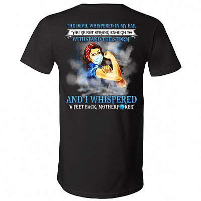 Nurse The Devil Whispered In My Ear You're Not Strong Enough To Withstand The Storm Print On Back T-Shirt - V-Neck