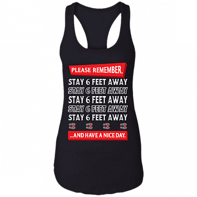 Please Remember Stay 6 Feet Away Cotton Tank Top Tee - Ladies Racerback Tank