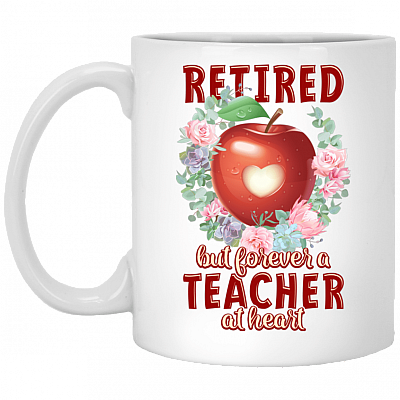 Retired But Forever A Teacher At Heart Ceramic Coffee Mug - Water Bottle - Color Changing Mug