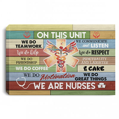 On This Unit Nurse We Do Teamwork We Do Help We Communicate Framed Canvas - Unframed Poster