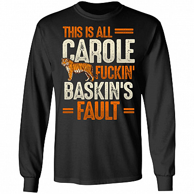 This Is Carole Fucking Baskin Fault Tiger Funny Hoodie - Long Sleeve - Sweatshirt
