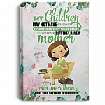 Children May Not Have Everything They Want But They Have a Mom Wrapped Framed Canvas Prints - Unframed Poster