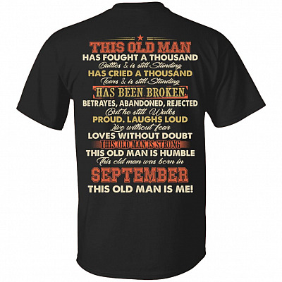 This Old Man Was Fought A Thousand Battles And Still Standing T-Shirt - Birthday September Old Man Print On Back Shirt