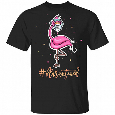 Flarantined T-Shirt - Funny Quarantine Flamingo Shirt