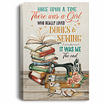 Once Upon A Time There Was A Girl Who Really Loved Books and Sewing It Was Me Framed Canvas Prints - Unframed Poster