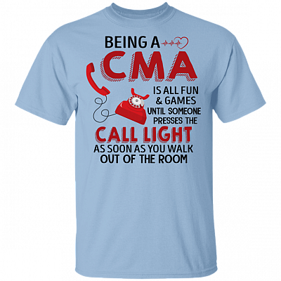 Being A CMA Is All Fun & Games T-shirt Nurse 2020 T-Shirt