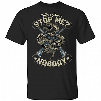 Who's Gonna Stop Me Nobody Funny T-Shirt
