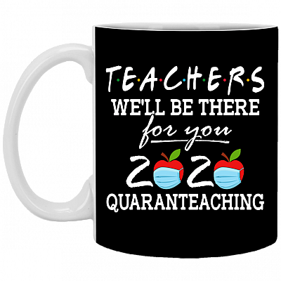 Teachers We'll Be There for You Quaranteaching Coffee Mug - Travel Mug - Water Bottle