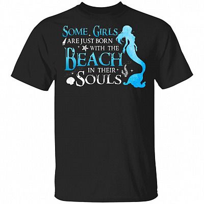 Some Girls Are Just Born With The Beach In Their Souls T-Shirt - Beach Lover Shirt