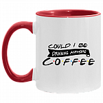 Could I Be Drinking Anymore Coffee Accent Mug, White/Red, 11 oz. Accent Mug
