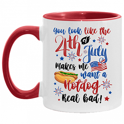 You Look Like the 4th of July Makes Me Want a Hot Dog Real Bad Accent Mug, White/Red, 11 oz. Accent Mug