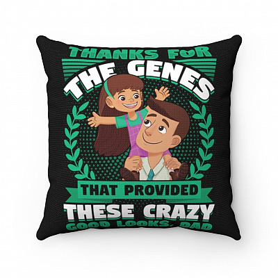 Thanks For The Genes That Provided These Crazy Good Looks Dad Gift From Kids Throw Pillow - Decorative Pillow