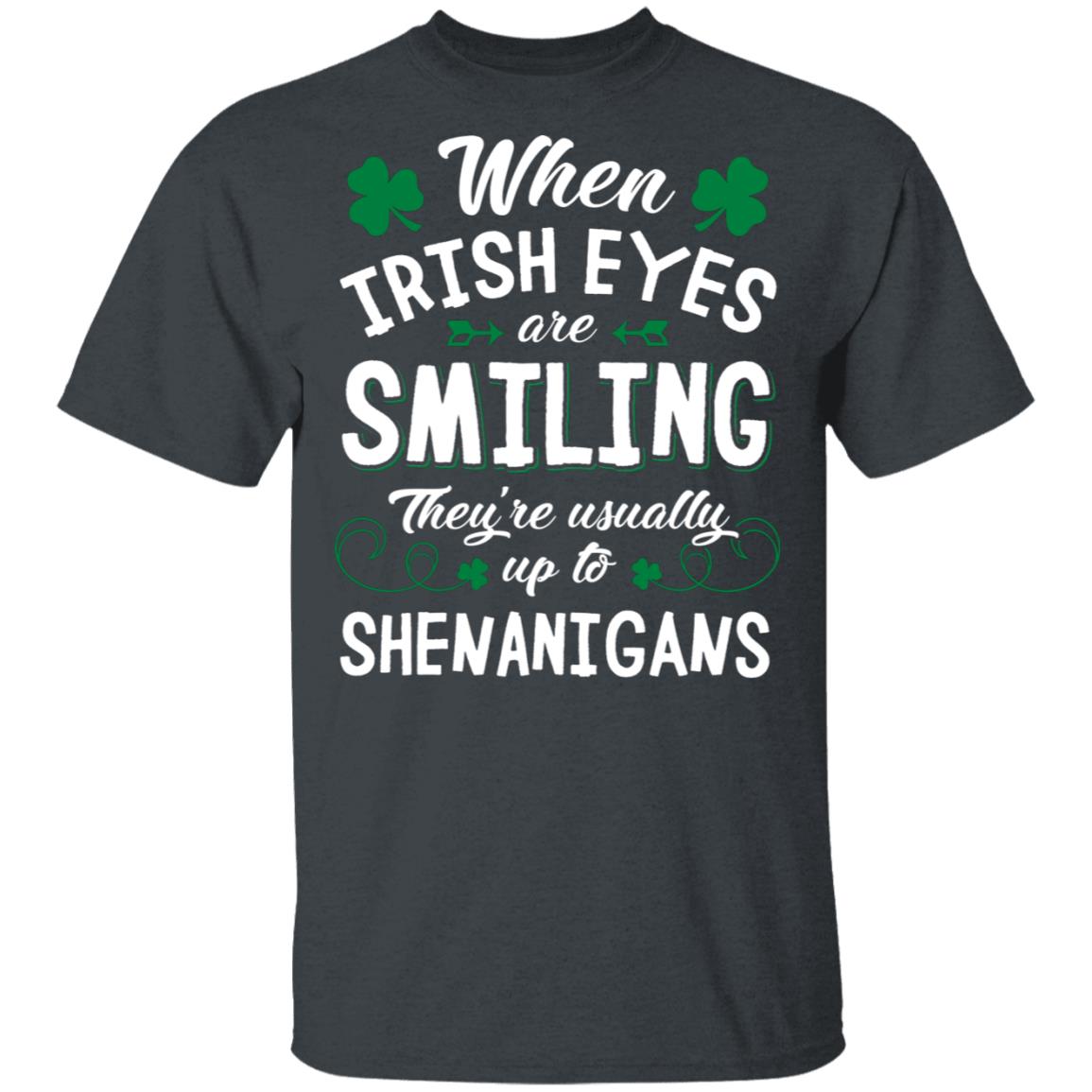 When Irish Eyes are Smiling They're Usually Up to Shenanigans St Patrick Day T-Shirt - V-Neck Shirt, Dark Heather, Unisex T-Shirt