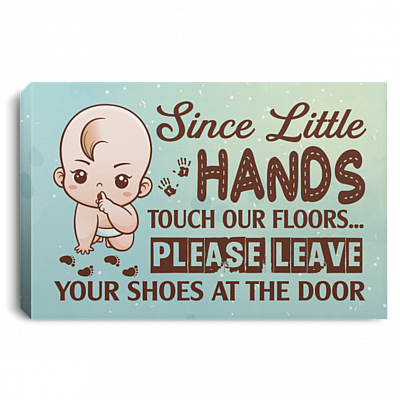 Since Little Hands Touch Our Floors Please Leave Your Shoes At The Door Wrapped Framed Canvas Prints - Unframed Poster - Home Decor Wall Art, White, 0.75'' Framed Canvas