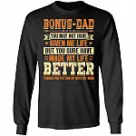 Bonus Dad You May Not Have Given Me Life But You Sure Have Made My Life Better Hoodie - Long Sleeve - Sweatshirt, Black, Long Sleeve