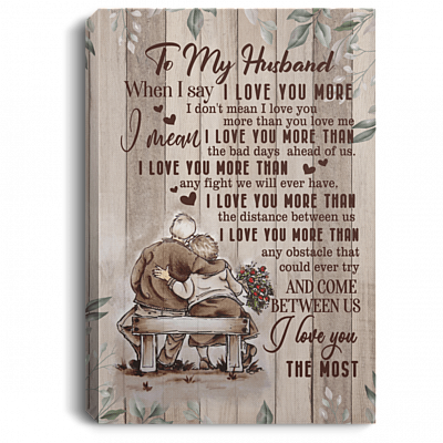 I Love You More Than The Bad Days Ahead Of Us Gallery Wrapped Framed Canvas Prints - Unframed Poster, White, 0.75'' Framed Canvas