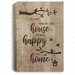 It's Not How Big The House Is It's How Happy The Home Is Gallery Wrapped Framed Canvas Prints - Unframed Poster, White, 0.75'' Framed Canvas