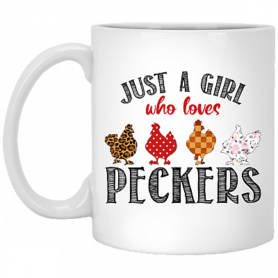 Just A Girl Who Loves Peckers Coffee Mug - Beer Stein - Water Bottle - Love Pecker Mug, White, 11 oz. White Mug