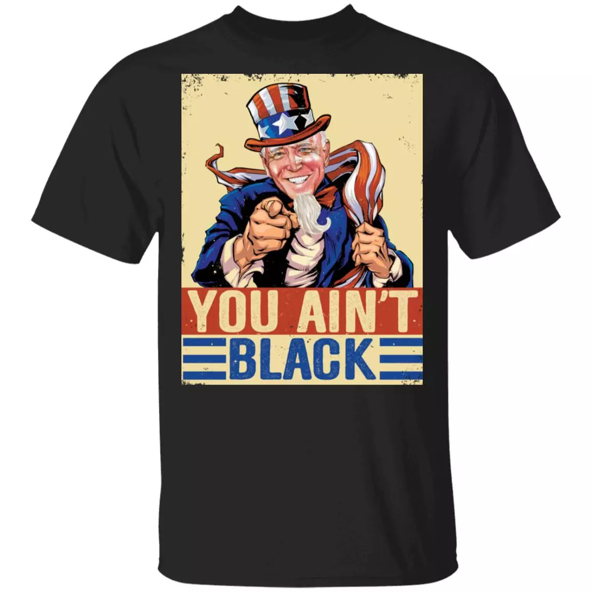 You Ain't Black Anti Sleepy Joe Biden T-Shirt, Black, Unisex T-Shirt