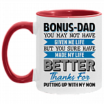 Bonus Dad You May Not Have Given Me Life but You Sure Have Made Me Life Better Accent Mug, White/Red, 11 oz. Accent Mug