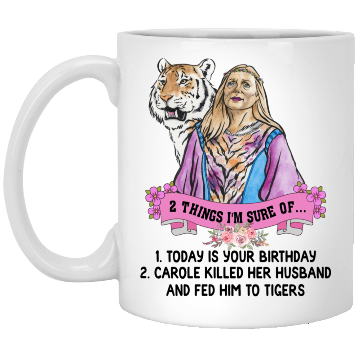 Carole Did It Funny Tiger King Carole Baskins Joe Exotic Coffee Mug 15 oz Cup
