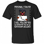 Rottweiler Personal Stalker I Will Follow You Wherever You Go Bathroom Included T-Shirt - Rottweiler Gifts, Black, Unisex T-Shirt Rottweiler Personal Stalker I Will Follow You Wherever You Go Bathroom Included T-Shirt - Rottweiler Gifts, Black, Unisex T-Shirt