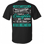 I Don't Have a Step Daughter I Have a Daughter Who Born Before I Met Print On Back- Plain Front T-shirt, Black, Unisex T-Shirt I Don't Have a Step Daughter I Have a Daughter Who Born Before I Met Print On Back- Plain Front T-shirt, Black, Unisex T-Shirt