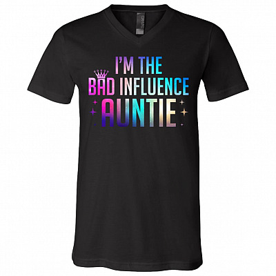 I'm The Bad Influence Auntie T-Shirt - V-Neck Tee - Funny Auntie Gifts, Black, V-Neck T-Shirt