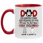 Personalized Dad No Matter What Life Throws at You at Least You Don't Have Ugly Children Two Custom Accent Mug, White/Red, 11 oz. Accent Mug
