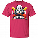 I Just Hope Both Teams Have Fun Funny Parents Watch Baseball Game T-Shirt, Heliconia, Unisex T-Shirt