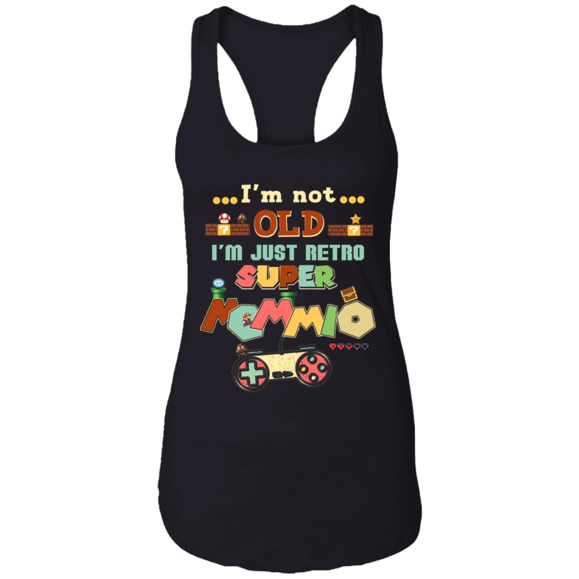 I'm Not Old I'm Just Retro Super Mommio Gaming Mom Ladies Racerback - Classic Gamer Funny Mother Gaming Shirt, Black, Ladies Racerback Tank I'm Not Old I'm Just Retro Super Mommio Gaming Mom Ladies Racerback - Classic Gamer Funny Mother Gaming Shirt, Black, Ladies Racerback Tank