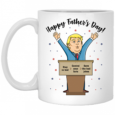 Happy Father's Day Stay In Bed Control Your Farts Save The Bad Jokes Coffee Mug - Water Bottle, White, 11 oz. White Mug