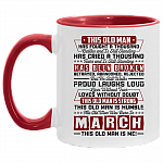 This Old March Man Has Fought a Thousand Battles and Is Still Standing Accent Mug, White/Red, 11 oz. Accent Mug