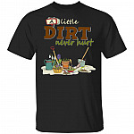 A Little Dirt Never Hurt Gardener T-Shirt - Funny Garden Life Shirt, Black, Unisex T-Shirt